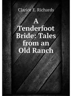 A Tenderfoot Bride Tales from an Old