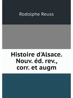 Histoire d'Alsace. Nouv. ed. rev, co