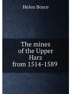 The mines of the Upper Harz from 1514-1589