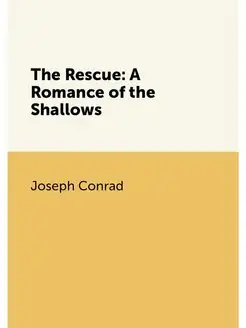 The Rescue A Romance of the Shallows