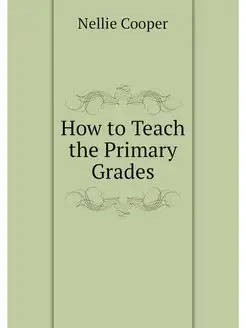 How to Teach the Primary Grades