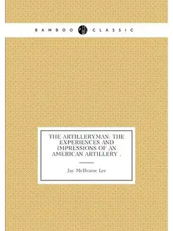 The Artilleryman The Experiences and Impressions of