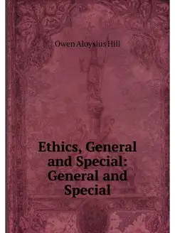 Ethics, General and Special General