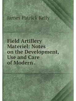 Field Artillery Materiel Notes on th