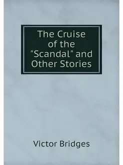 The Cruise of the "Scandal" and Other