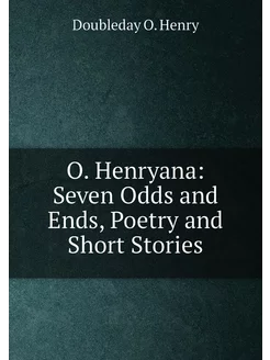 O. Henryana Seven Odds and Ends, Poetry and Short S