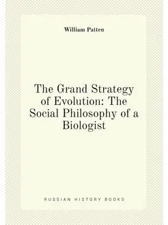 The Grand Strategy of Evolution The Social Philosop