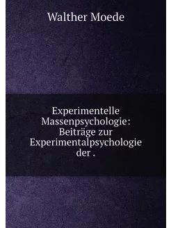 Experimentelle Massenpsychologie Beiträge zur Exper