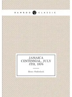 Jamaica centennial, July 4th, 1876