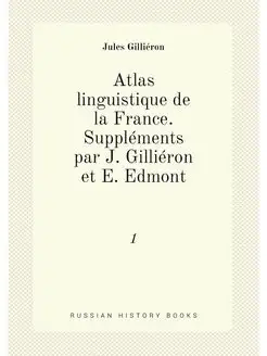 Atlas linguistique de la France. Suppléments par J