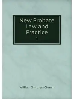 New Probate Law and Practice. 1