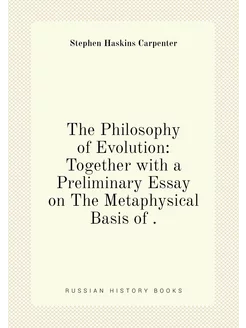 The Philosophy of Evolution Together with a Prelimi