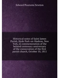 Historical notes of Saint James Parish, Hyde Park-on