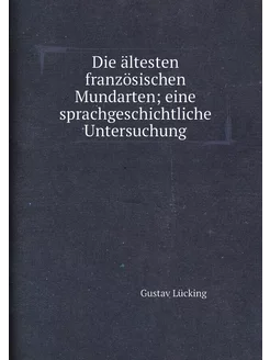 Die ältesten französischen Mundarten eine sprachges