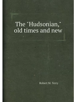 The "Hudsonian," old times and new