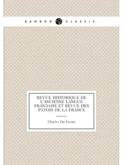 Revue historique de l'ancienne langue française et r