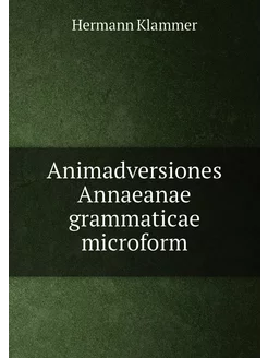 Animadversiones Annaeanae grammaticae microform