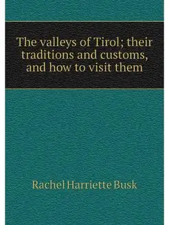 The valleys of Tirol their tradition