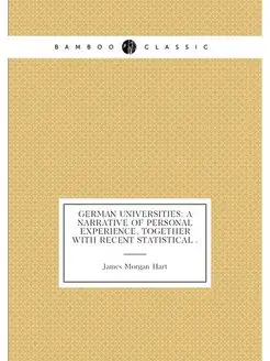 German Universities A Narrative of Personal Experie