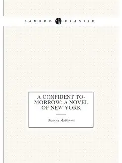 A Confident To-morrow A Novel of New York