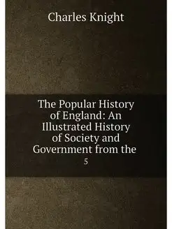 The Popular History of England An Illustrated Histo