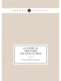 A Clinical Treatise on Fractures