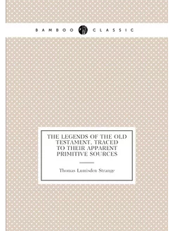 The legends of the Old Testament, traced to their ap