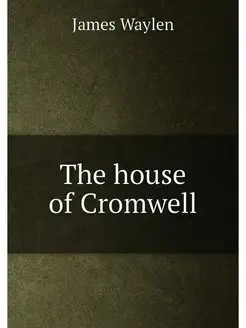 The house of Cromwell