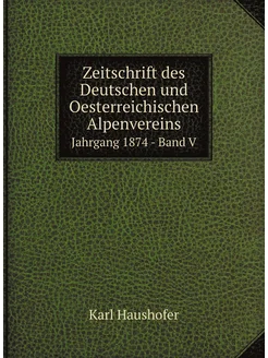 Zeitschrift des Deutschen und Oesterreichischen Alpe