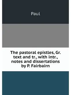 The pastoral epistles, Gr. text and t