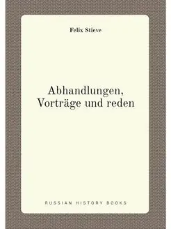 Abhandlungen, Vorträge und reden