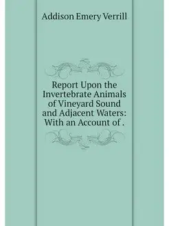 Report Upon the Invertebrate Animals