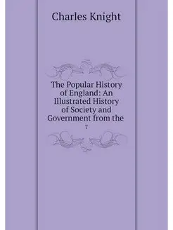 The Popular History of England An Il