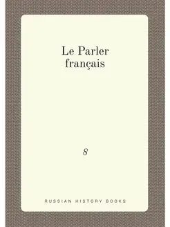 Le Parler français. 8