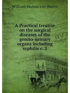 A Practical treatise on the surgical