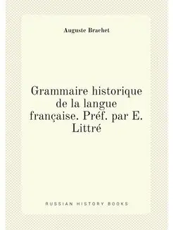 Grammaire historique de la langue française. Préf. p