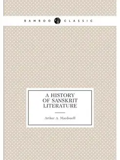 A HISTORY OF SANSKRIT LITERATURE