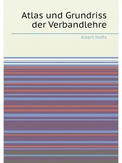 Atlas und Grundriss der Verbandlehre