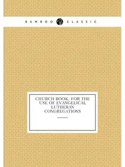 Church Book, for the Use of Evangelical Lutheran Con