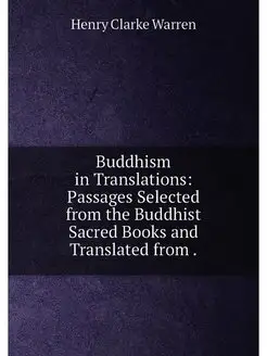 Buddhism in Translations Passages Selected from the