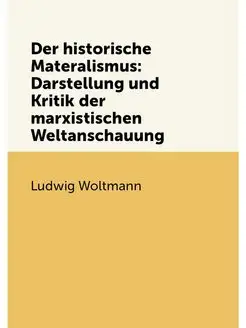 Der historische Materalismus Darstellung und Kritik