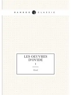 Les oeuvres d'Ovide. 1