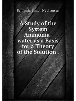 A Study of the System Ammonia-water as a Basis for a