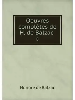 Oeuvres completes de H. de Balzac . 8