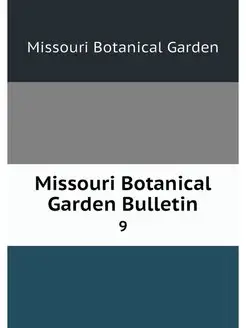 Missouri Botanical Garden Bulletin. 9