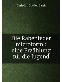 Die Rabenfeder microform eine Erzählung für die Ju