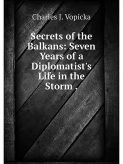 Secrets of the Balkans Seven Years o