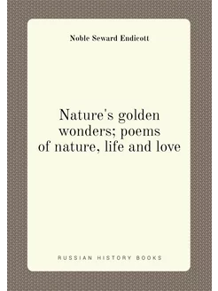 Nature's golden wonders poems of nature, life and love