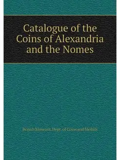 Catalogue of the Coins of Alexandria