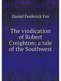 The vindication of Robert Creighton